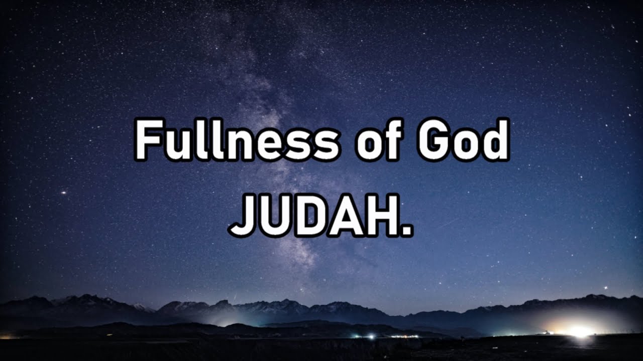 Fullness Of God by JUDAH.