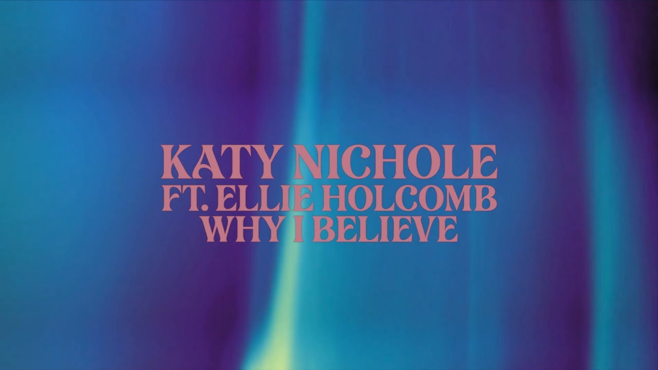 Why I Believe by Katy Nichole