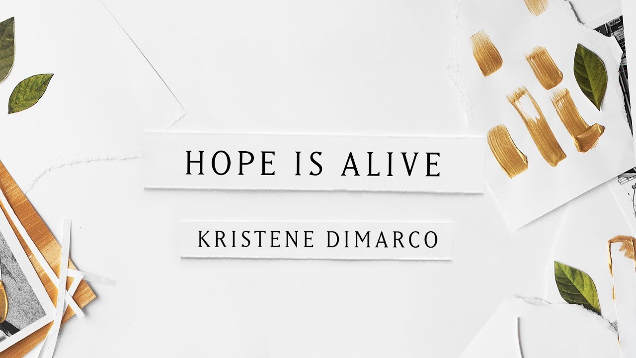 Hope Is Alive by Kristene DiMarco