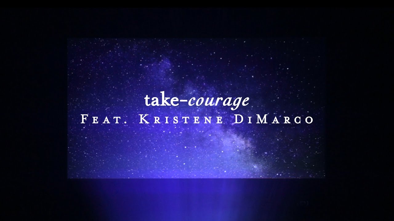 Take Courage by Kristene DiMarco