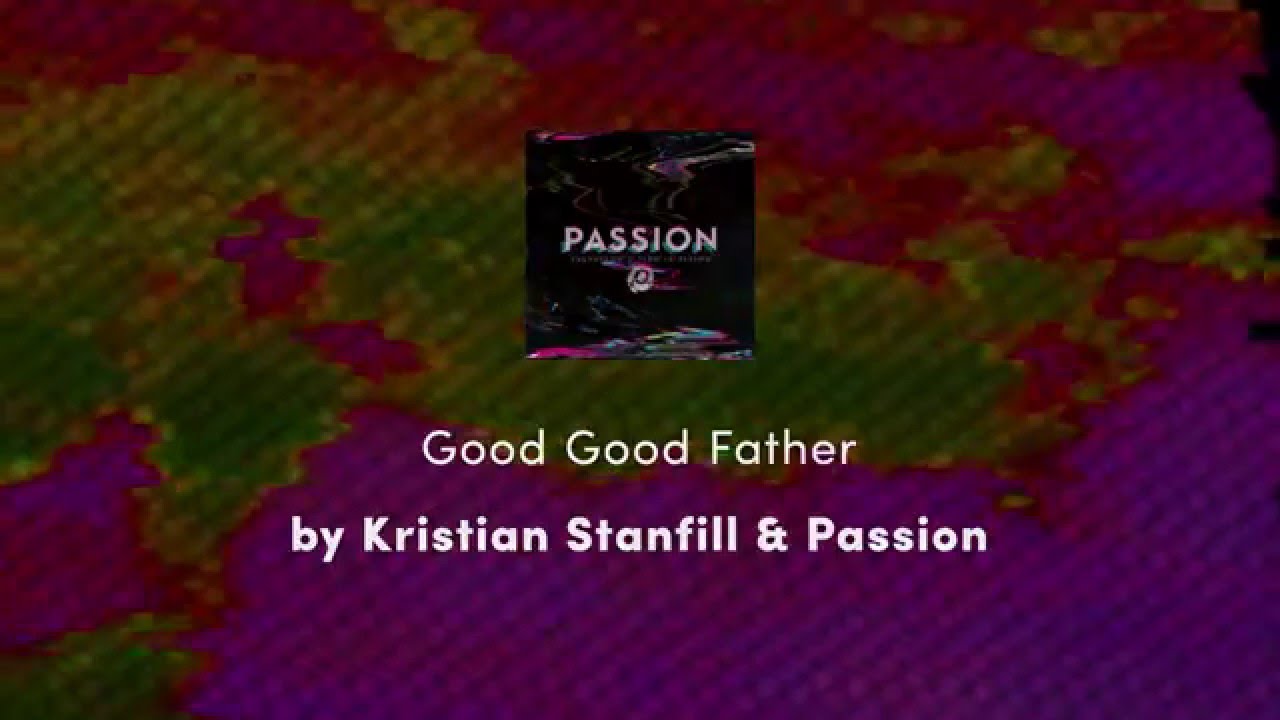Good Good Father by Kristian Stanfill