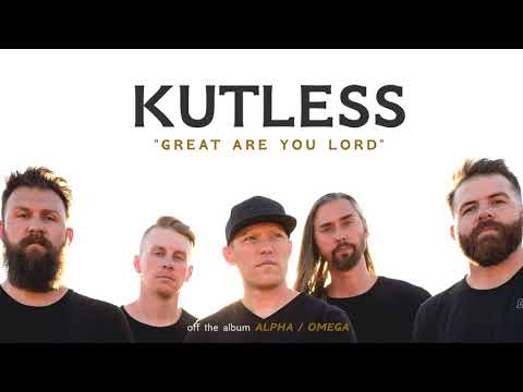 Great Are You Lord by Kutless