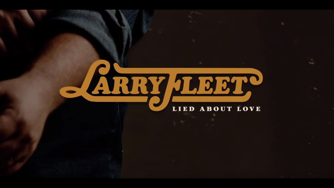 Lied About Love by Larry Fleet