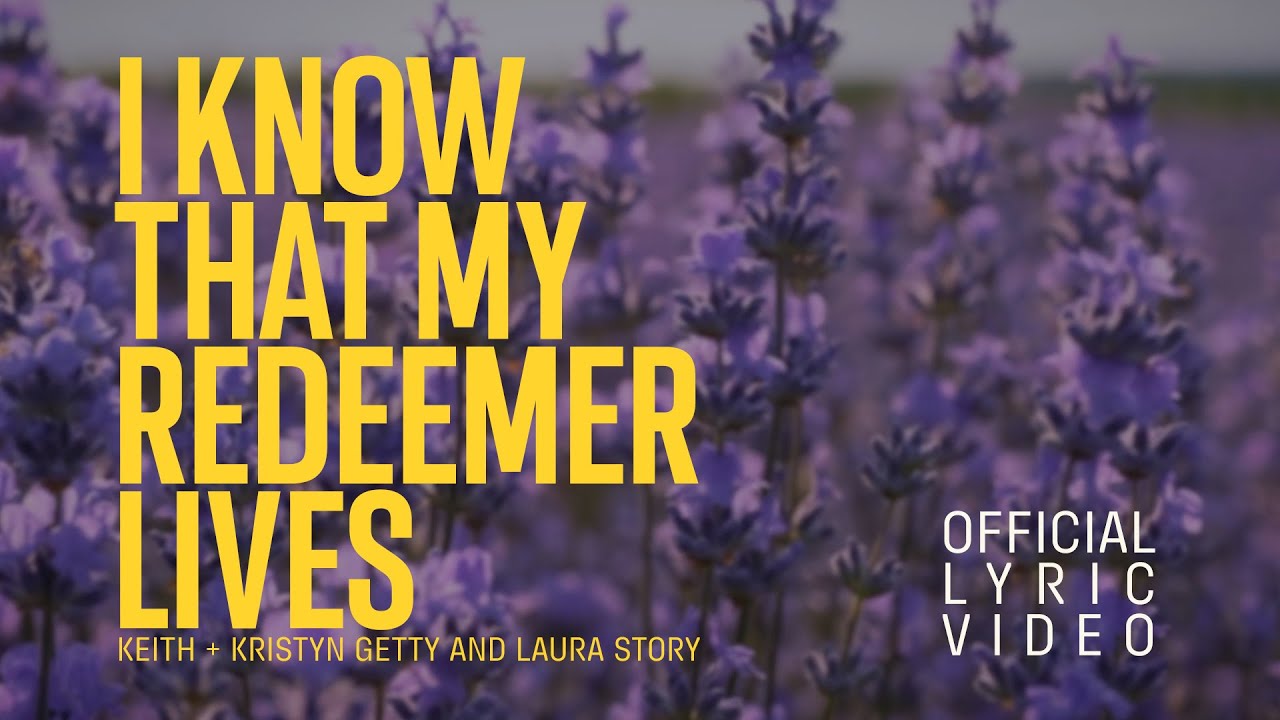 I Know That My Redeemer Lives by Laura Story