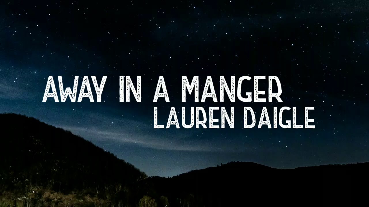 Away In A Manger by Lauren Daigle