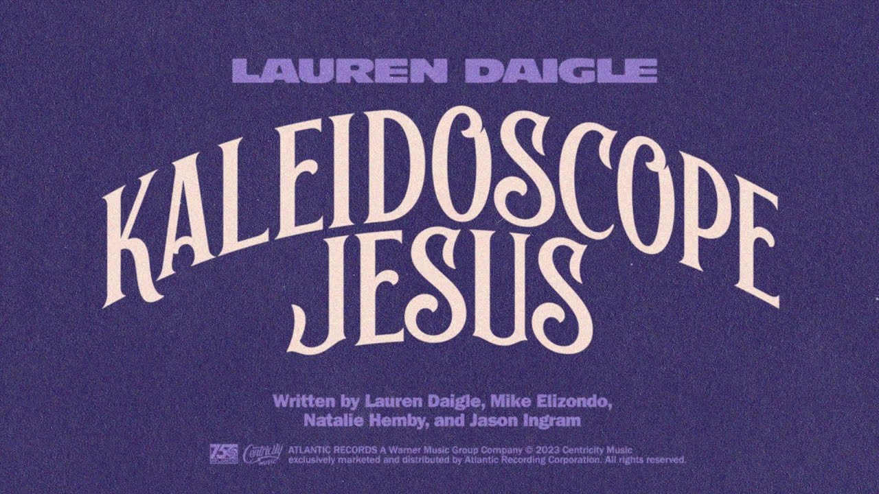 Kaleidoscope Jesus by Lauren Daigle