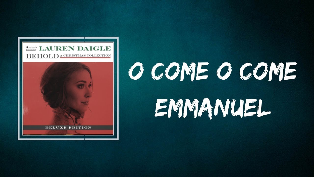O Come O Come Emmanuel by Lauren Daigle