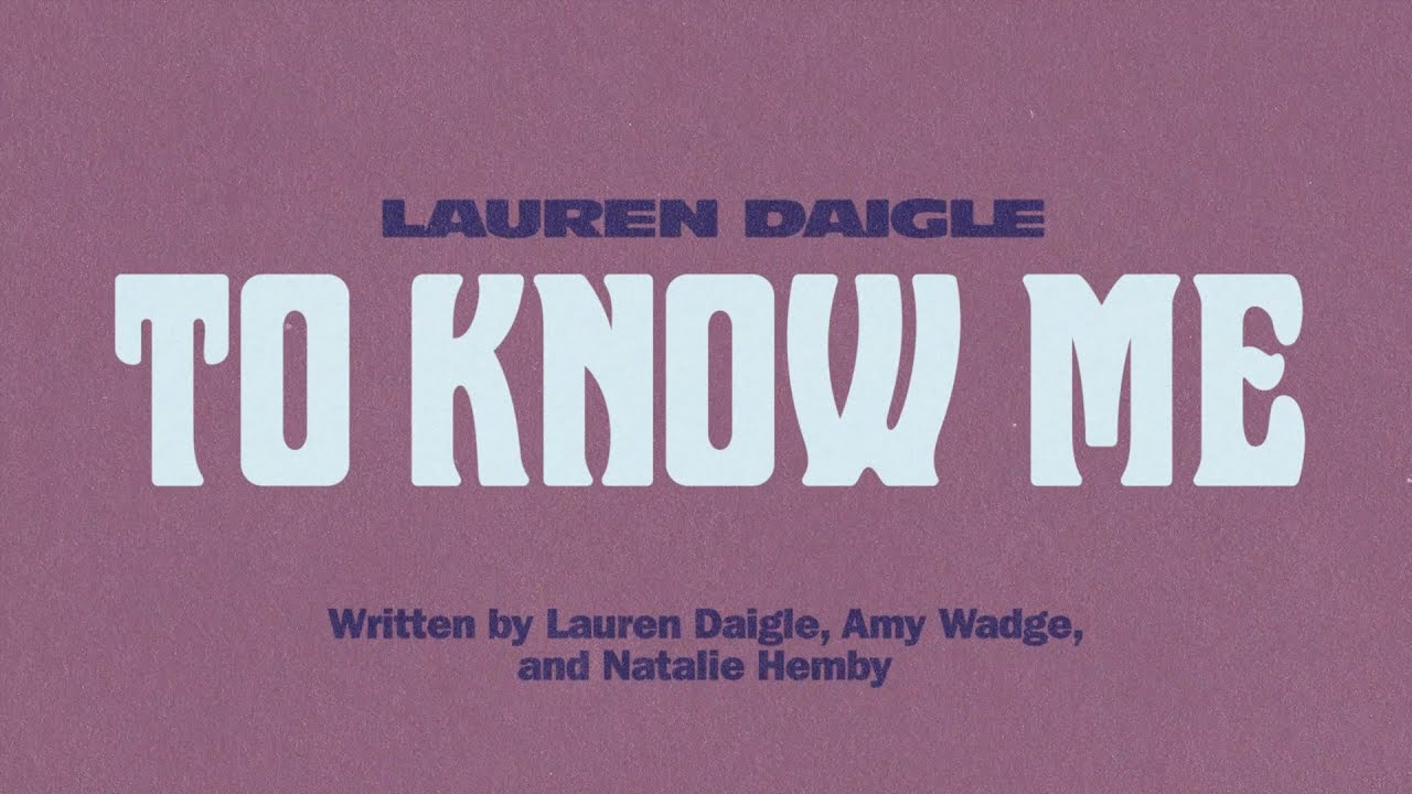 To Know Me by Lauren Daigle