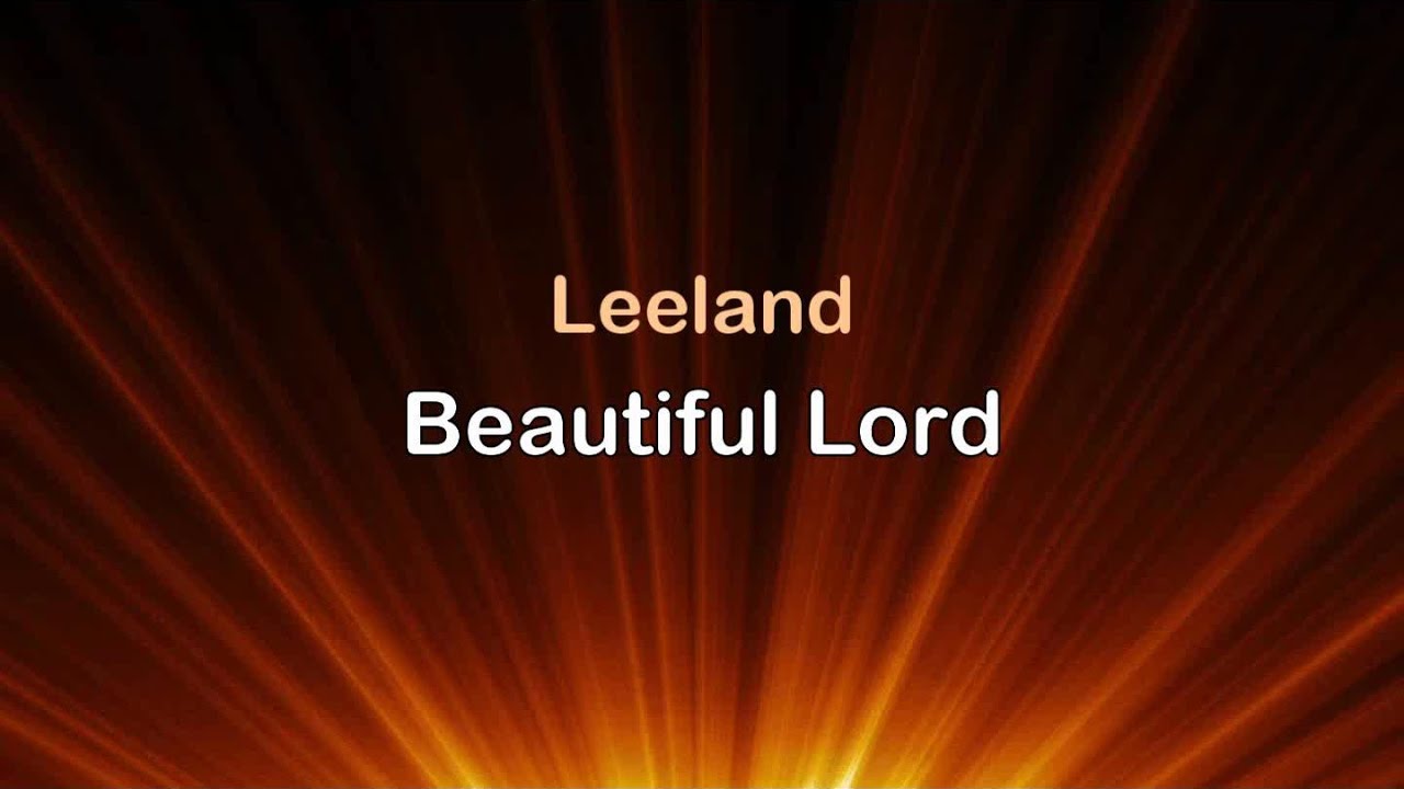 Beautiful Lord by Leeland