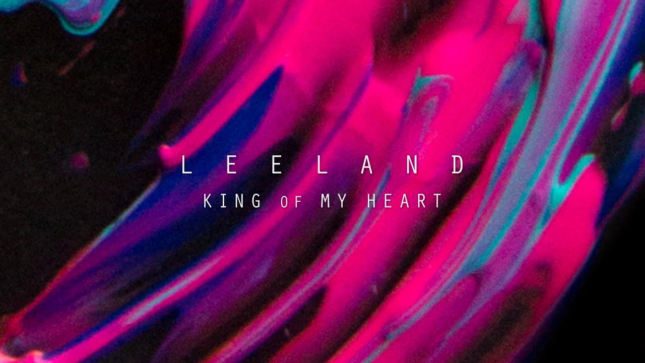 King Of My Heart by Leeland
