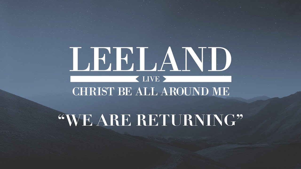 We Are Returning  by Leeland