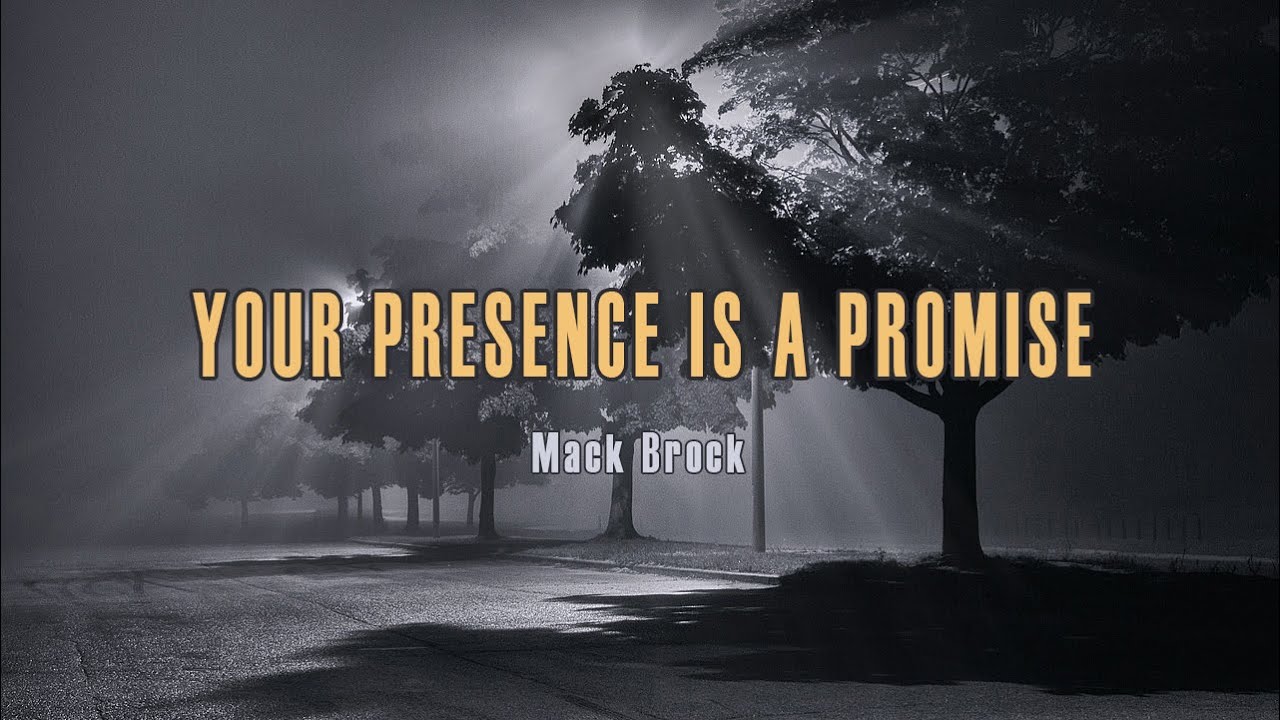 Your Presence Is A Promise by Mack Brock