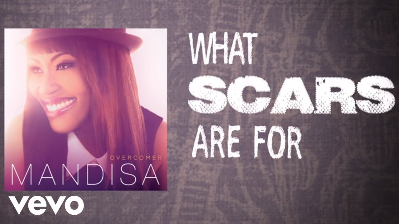 What Scars Are For by Mandisa