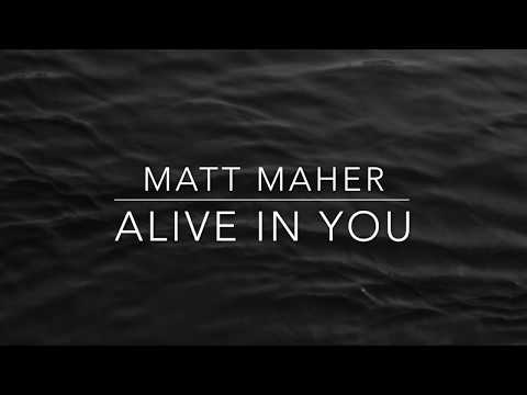 Alive In You by Matt Maher