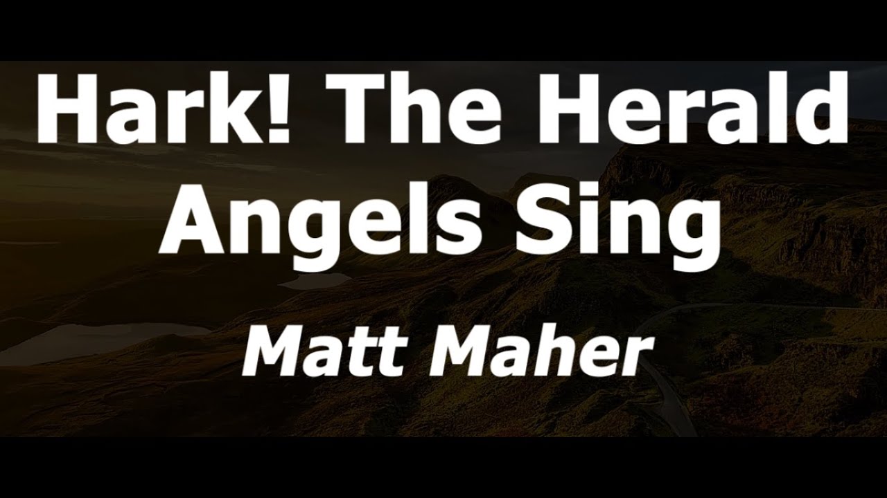 Hark! The Herald Angels Sing by Matt Maher