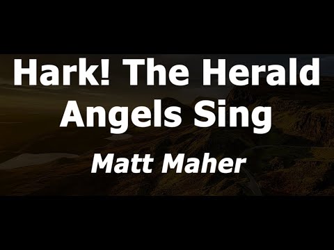 Hark! The Herald Angels Sing by Matt Maher