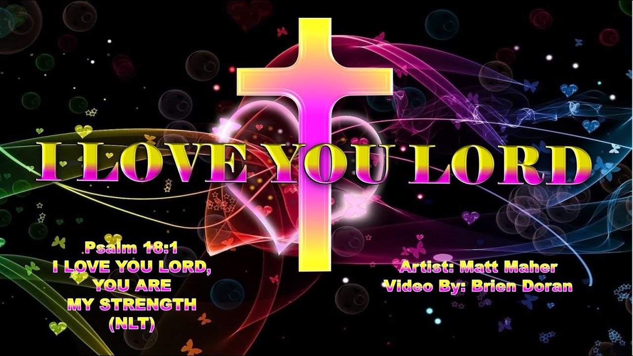 I Love You, Lord by Matt Maher