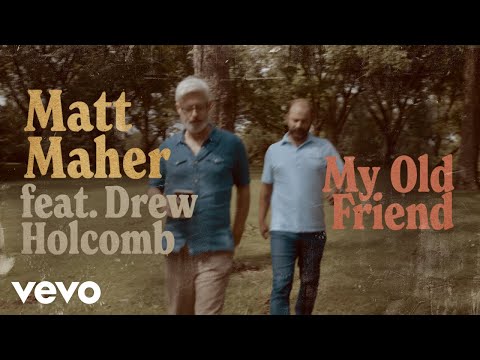 My Old Friend by Matt Maher