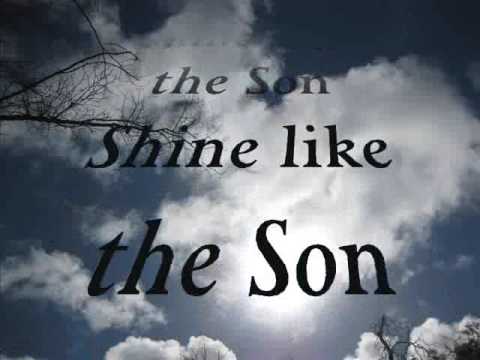 Shine Like The Son by Matt Maher