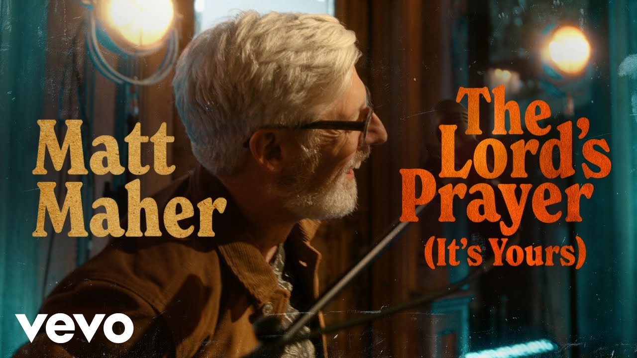 The Lord's Prayer (It's Yours) by Matt Maher