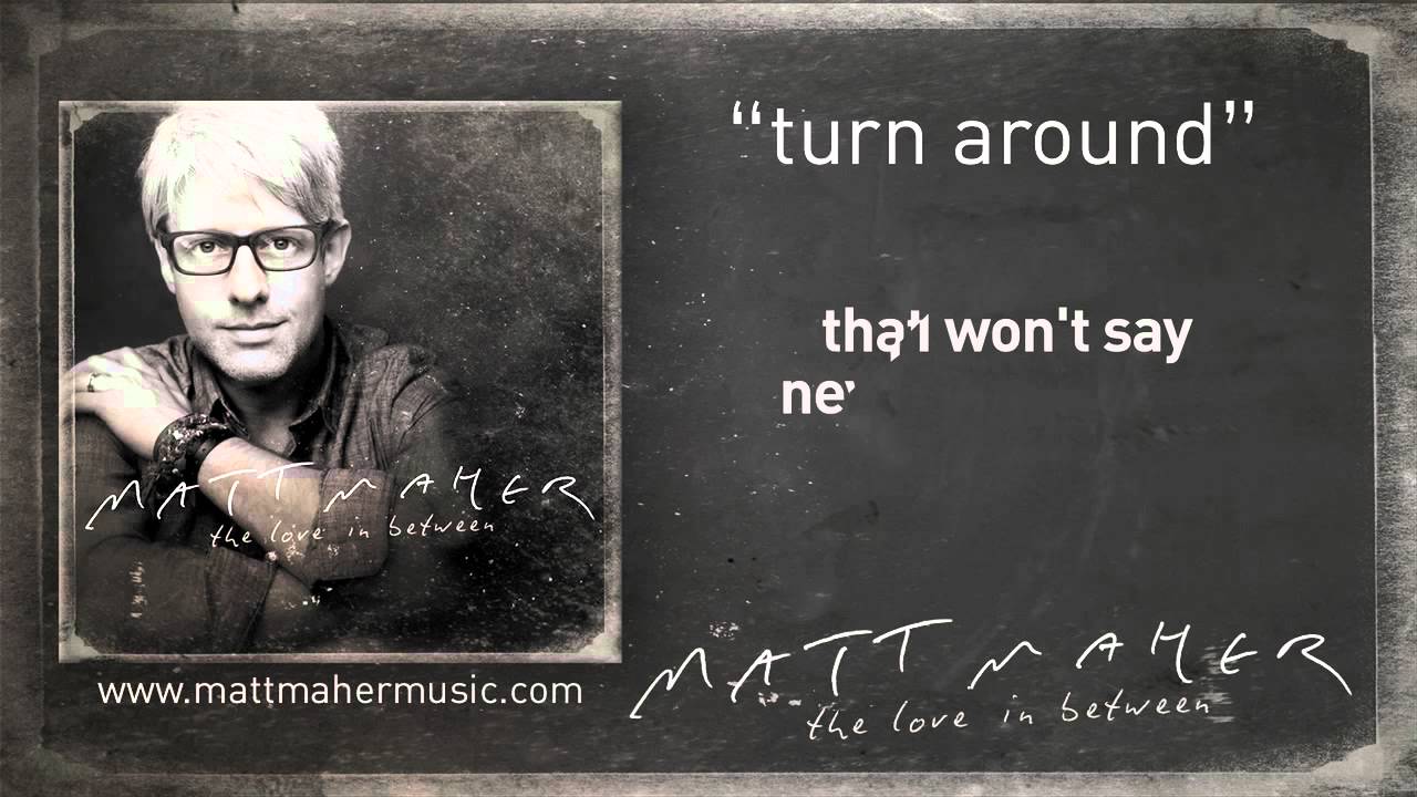 Turn Around by Matt Maher