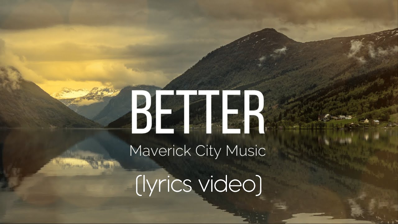 Better by Maverick City Music