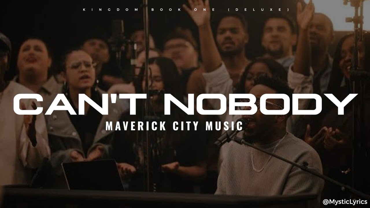 Can't Nobody by Maverick City Music