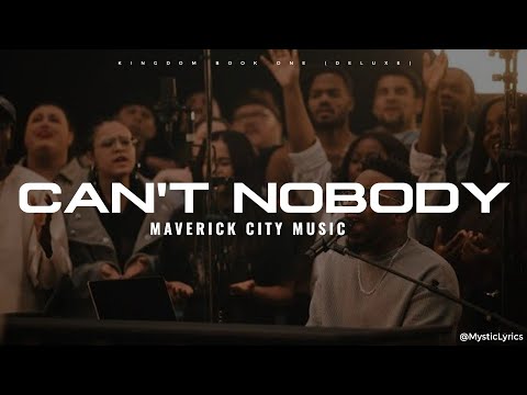 Can't Nobody by Maverick City Music