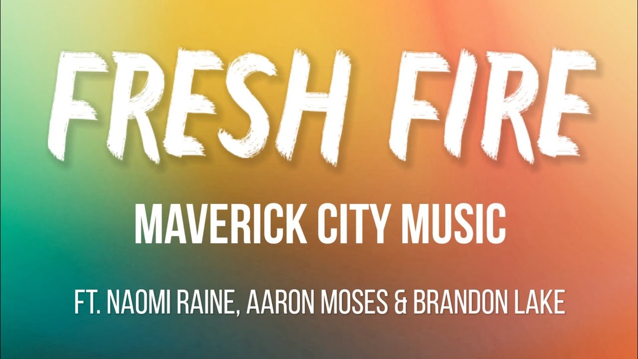 Fresh Fire by Maverick City Music