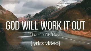 God Will Work It Out by Maverick City Music