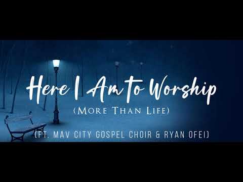 Here I Am To Worship (More Than Life) by Maverick City Music