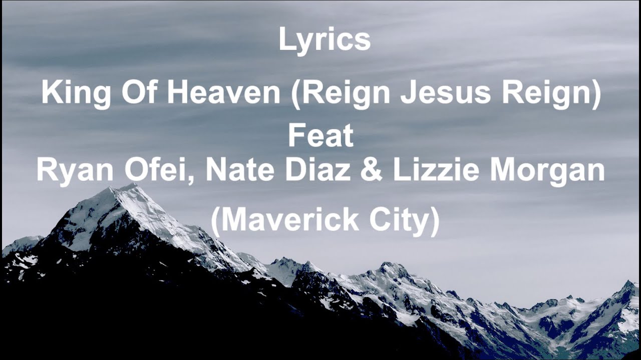 King Of Heaven (Reign Jesus Reign) by Maverick City Music