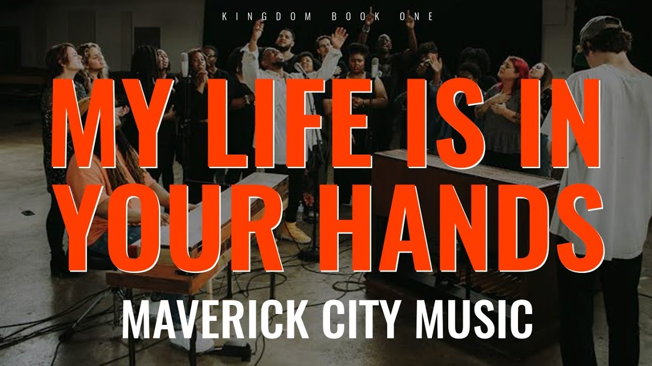 My Life Is In Your Hands by Maverick City Music