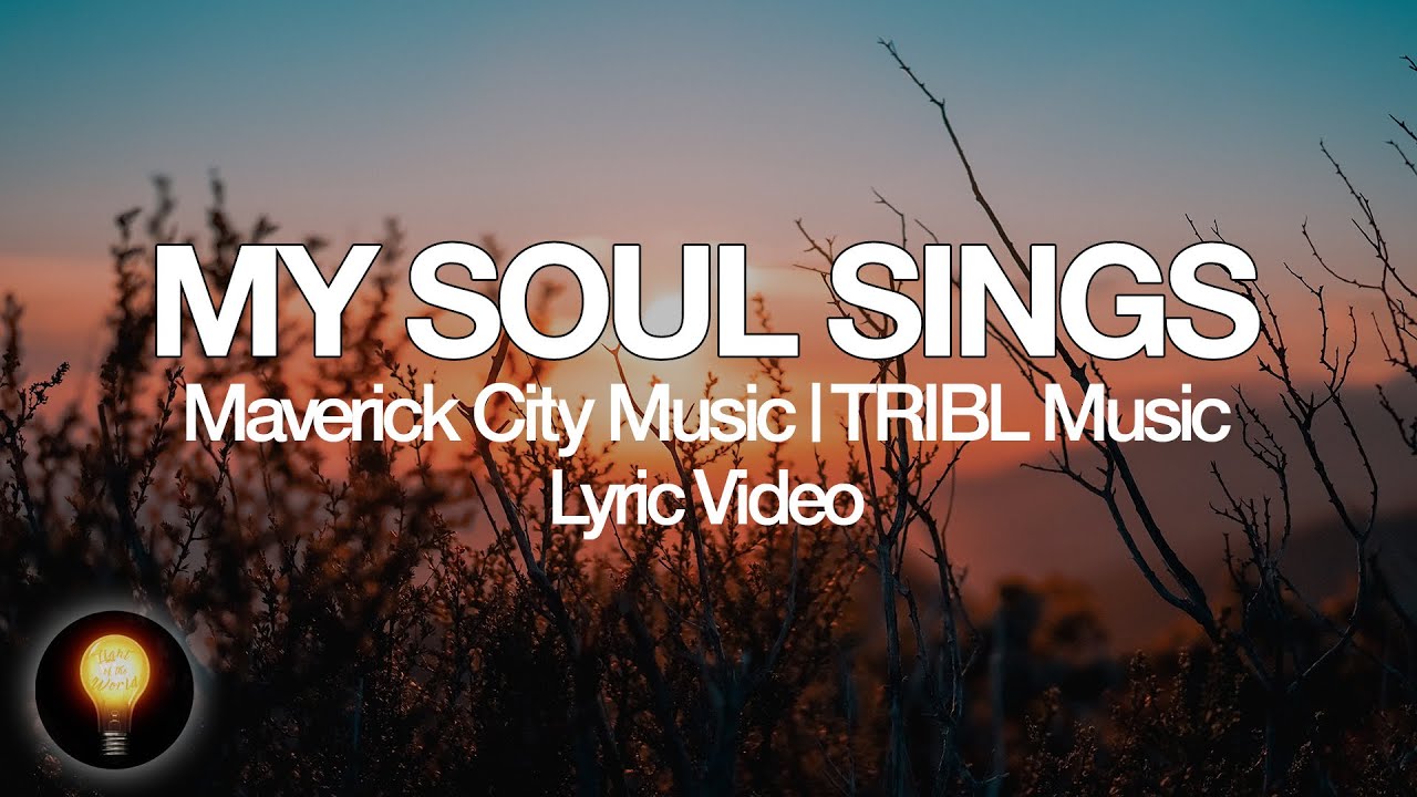My Soul Sings by Maverick City Music