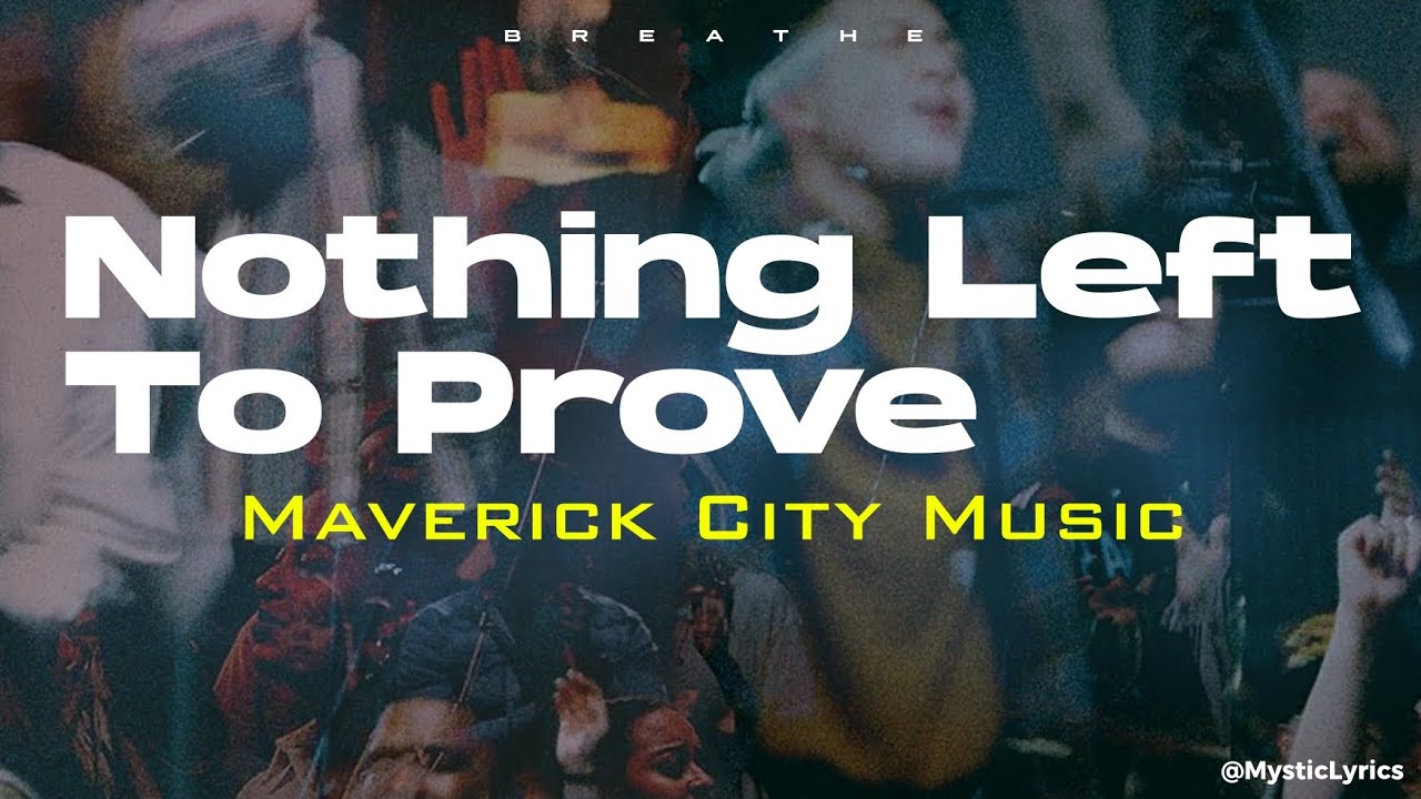Nothing Left To Prove by Maverick City Music