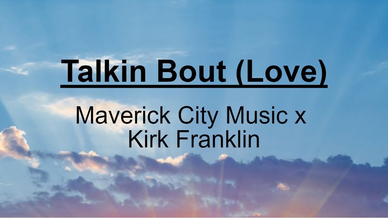 Talkin Bout (Love) by Maverick City Music
