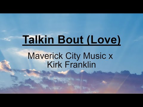 Talkin Bout (Love) by Maverick City Music