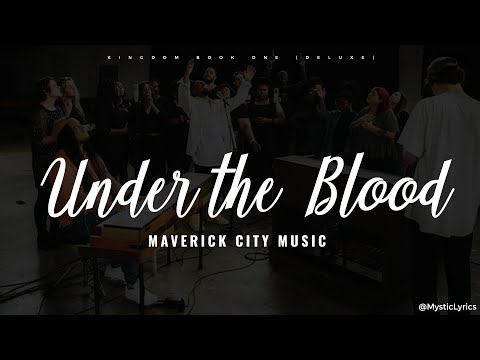 Under The Blood by Maverick City Music