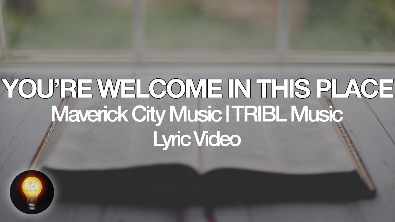 You're Welcome In This Place by Maverick City Music