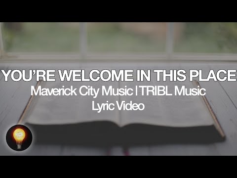 You're Welcome In This Place by Maverick City Music