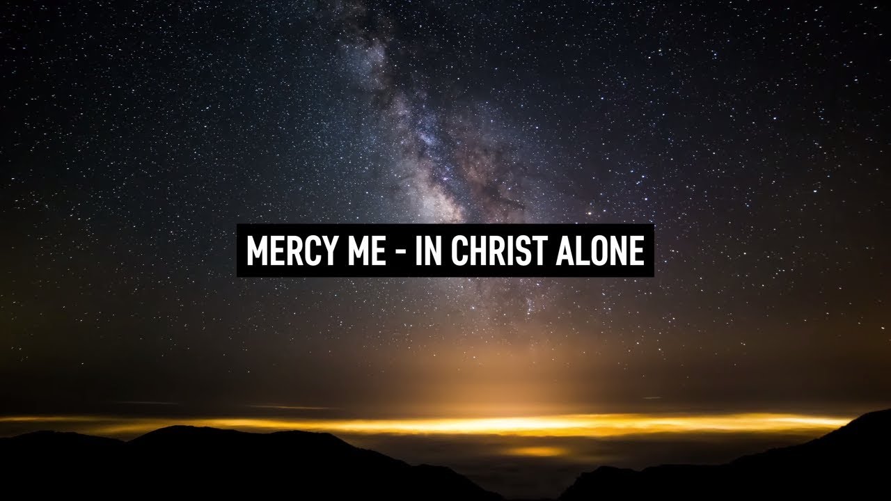 In Christ Alone by MercyMe