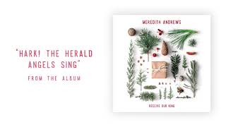 Hark! The Herald Angels Sing by Meredith Andrews