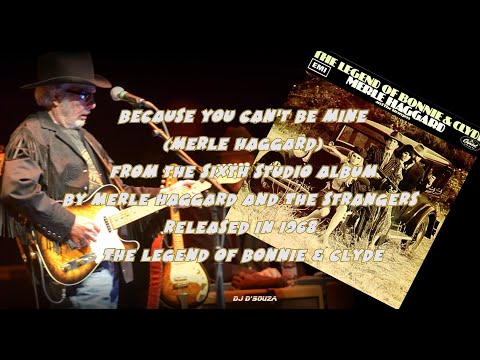 Because You Can't Be Mine by Merle Haggard