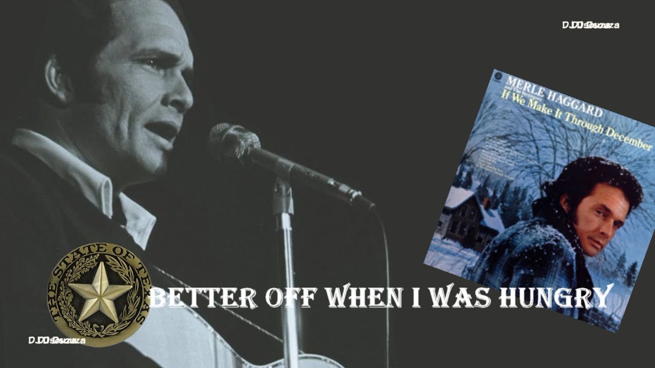 Better Off When I Was Hungry by Merle Haggard