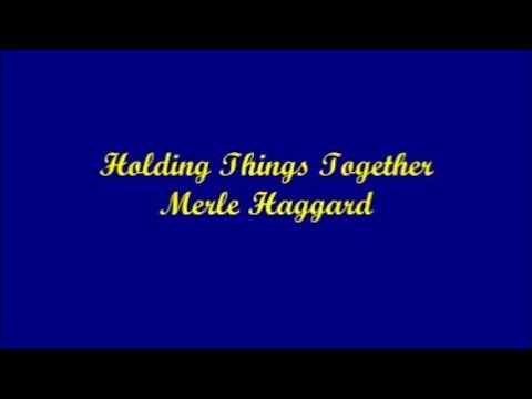 Holding Things Together by Merle Haggard