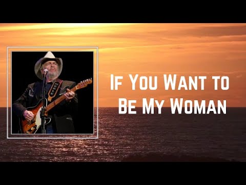 If You Want To Be My Woman by Merle Haggard