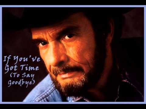 If You've Got Time (To Say Goodbye) by Merle Haggard