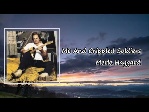 Me And Crippled Soldiers by Merle Haggard