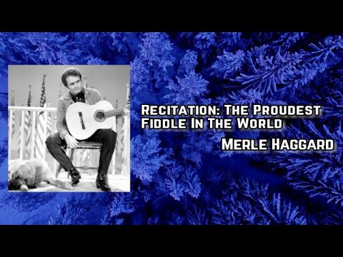 Recitation: The Proudest Fiddle In The World by Merle Haggard