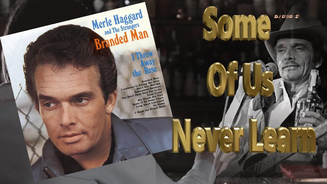Some Of Us Never Learn by Merle Haggard
